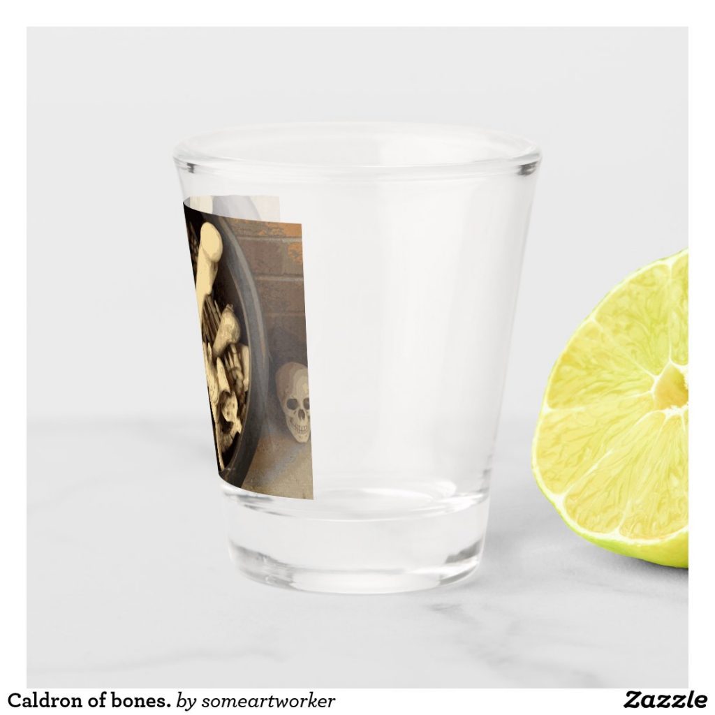 Caldron of bones. Shot glass right on Zazzle by someartworker